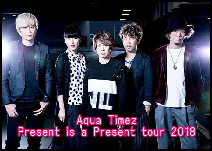Aqua TimezのツアーPresent tour 2018のセトリ！5/27at水戸ライトハウス1