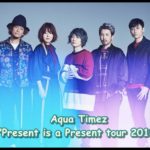 Aqua TimezのツアーPresent is a Present tour 2018のセトリ！5/12 at岐阜club-G1