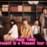 Aqua TimezツアーPresent is a Present tour 2018のセトリ!6/8atDRUM LOGOS1